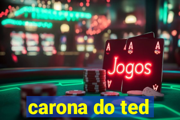 carona do ted